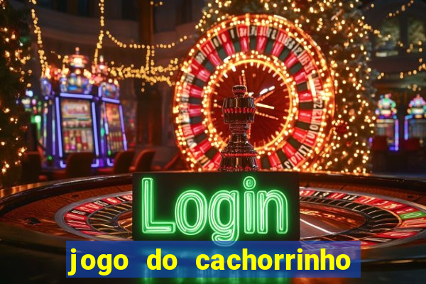 jogo do cachorrinho que ganha dinheiro